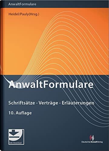 AnwaltFormulare: Schriftsätze - Verträge - Erläuterungen von Deutscher Anwaltverlag