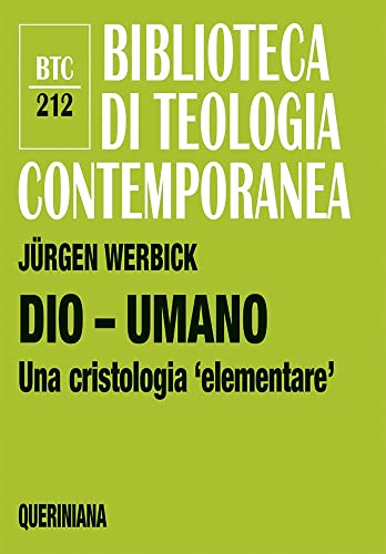 Dio - umano. Una cristologia «elementare» (Biblioteca di teologia contemporanea) von Queriniana