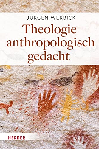 Theologie anthropologisch gedacht von VERLAG HERDER GMBH