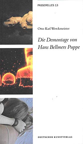 Die Demontage von Hans Bellmers Puppe (Passerelles, 13) von Deutscher Kunstverlag