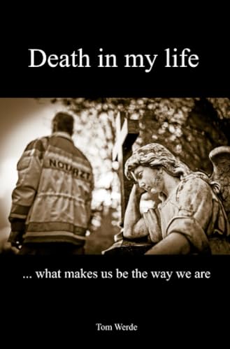 Death in my life: ... what makes us be the way we are von epubli
