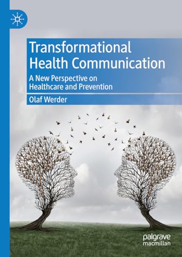 Transformational Health Communication: A New Perspective on Healthcare and Prevention von Palgrave Macmillan