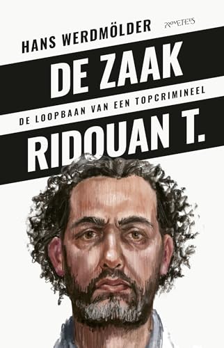 De zaak Ridouan T.: de loopbaan van een topcrimineel