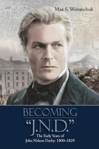 Becoming J.N.D.: The Early Years of John Nelson Darby 1800–1829