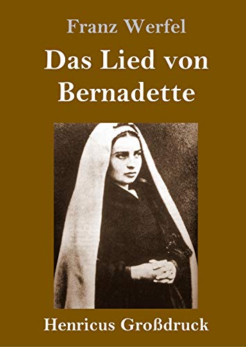 Das Lied von Bernadette (Großdruck): Historischer Roman