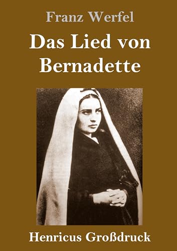 Das Lied von Bernadette (Großdruck): Historischer Roman