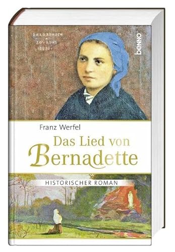Das Lied von Bernadette: Historischer Roman: Historischer Roman. Ungekürzte Ausgabe Das Lied von Bernadette: Historischer Roman: Historischer Roman. Ungekürzte Ausgabe