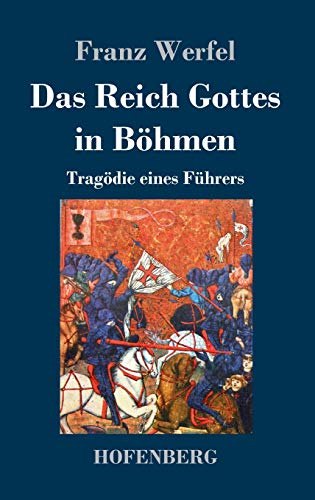 Das Reich Gottes in Böhmen: Tragödie eines Führers von Hofenberg
