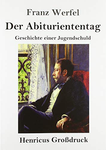 Der Abituriententag (Großdruck): Geschichte einer Jugendschuld