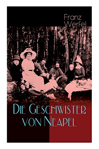 Die Geschwister von Neapel: Geschichte einer Familie Die Geschwister von Neapel: Geschichte einer Familie