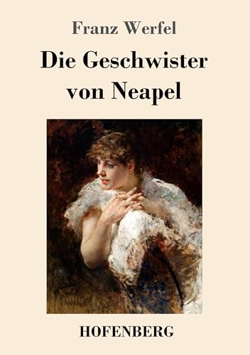Die Geschwister von Neapel: Roman von Hofenberg