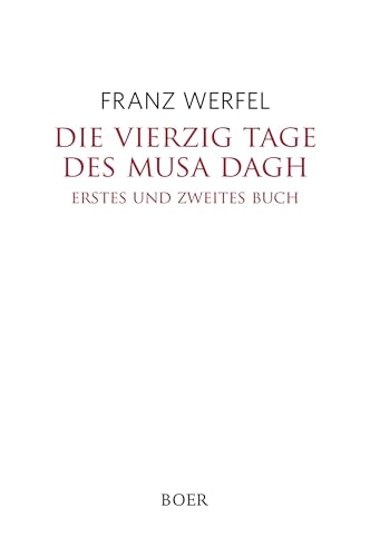 Die vierzig Tage des Musa Dagh: Erstes und zweites Buch Die vierzig Tage des Musa Dagh: Erstes und zweites Buch von BOER