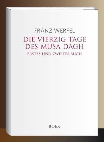 Die vierzig Tage des Musa Dagh: Erstes und zweites Buch