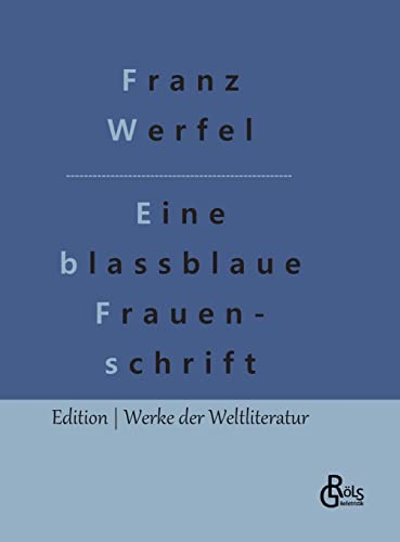 Eine blassblaue Frauenschrift (Edition Werke der Weltliteratur - Hardcover) Eine blassblaue Frauenschrift (Edition Werke der Weltliteratur - Hardcover) von Gröls Verlag
