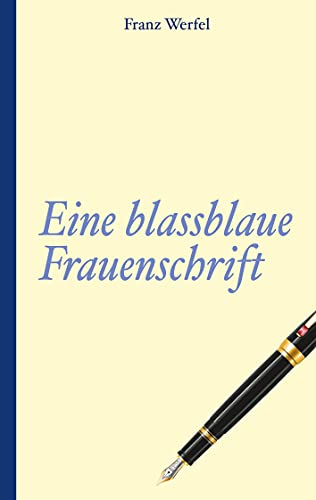 Franz Werfel: Eine blassblaue Frauenschrift Franz Werfel: Eine blassblaue Frauenschrift von Books on Demand GmbH