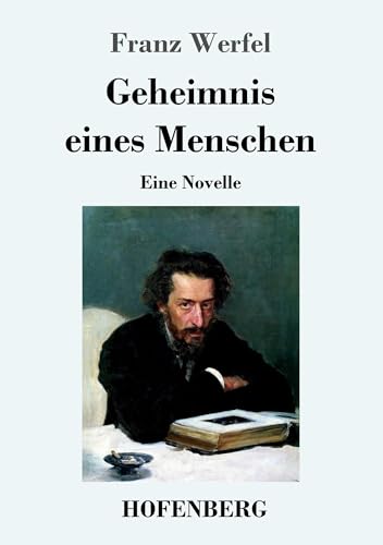 Geheimnis eines Menschen: Eine Novelle von Hofenberg
