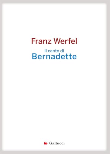 Il canto di Bernadette (Universale Gallucci)