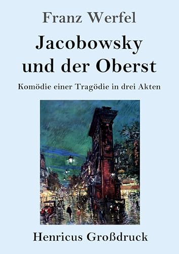 Jacobowsky und der Oberst (Großdruck): Komödie einer Tragödie in drei Akten