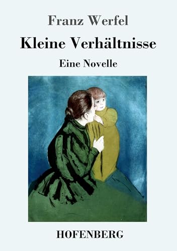 Kleine Verhältnisse: Eine Novelle