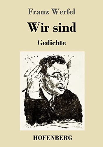 Wir sind: Gedichte von Hofenberg