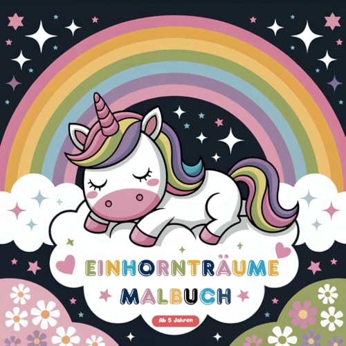 Einhornträume Malbuch: Einhornträume Malbuch: Magischer Einchorn Ausmalspaß für Kinder ab 5 Jahren mit 50 wunderschönen Einhorn Motiven zum ... Ideales Geburtstagsgeschenk für Kinder von Independently published