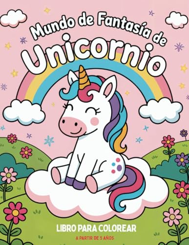 Mundo de fantasía de unicornio: Precioso libro para colorear de unicornios para niños a partir de 5 años con 50 simpáticos motivos de unicornios para colorear fácilmente. von Independently published