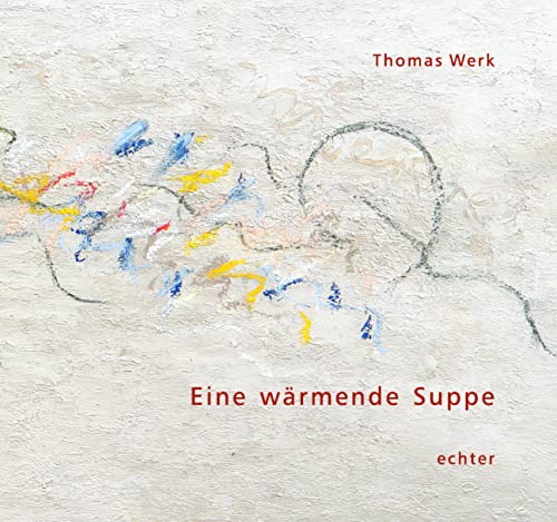 Eine wärmende Suppe. Bilder und Worte von Hoffnung und Leben: Ein Stunden-Buch