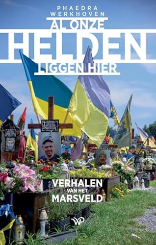 Al onze helden liggen hier: Verhalen van het Marsveld Al onze helden liggen hier: Verhalen van het Marsveld von Walburg Pers B.V., Uitgeverij