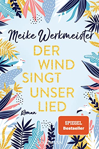 Der Wind singt unser Lied: Roman von Goldmann