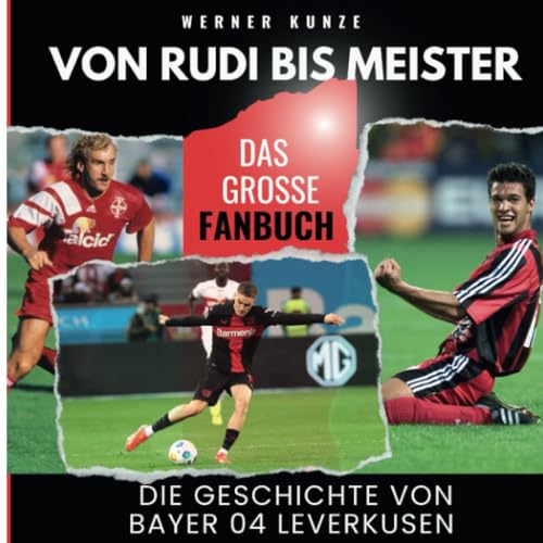 Von Rudi bis Meister: Die Geschichte von Bayer 04 Leverkusen - Das große Fanbuch: Unser Traum wurde wahr - Das große Fanbuch von 27 Amigos