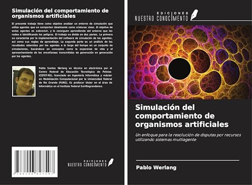 Simulación del comportamiento de organismos artificiales: Un enfoque para la resolución de disputas por recursos utilizando sistemas multiagente von Ediciones Nuestro Conocimiento