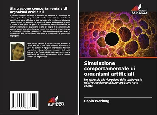Simulazione comportamentale di organismi artificiali: Un approccio alla risoluzione delle controversie relative alle risorse utilizzando sistemi multi-agente von Edizioni Sapienza