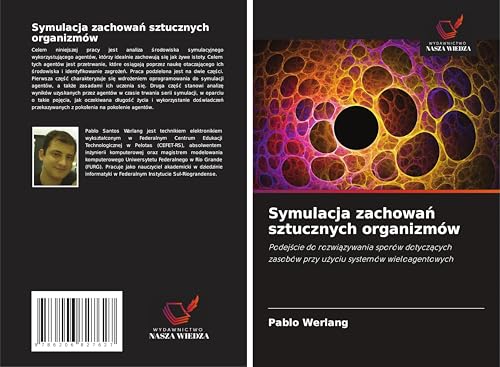 Symulacja zachowa¿ sztucznych organizmów: Podej¿cie do rozwi¿zywania sporów dotycz¿cych zasobów przy u¿yciu systemów wieloagentowych von Wydawnictwo Nasza Wiedza