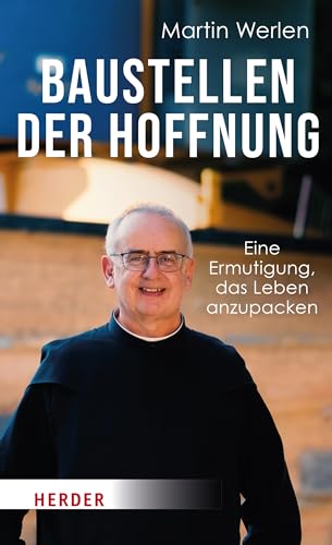 Baustellen der Hoffnung: Eine Ermutigung, das Leben anzupacken von Verlag Herder