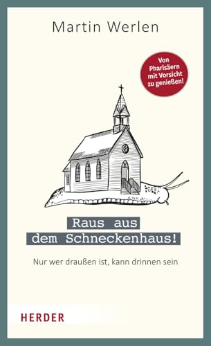 Raus aus dem Schneckenhaus!: Nur wer draußen ist, kann drinnen sein von Herder