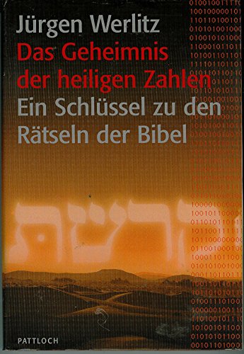 Das Geheimnis der heiligen Zahlen. Ein Schlüssel zu den Rätseln der Bibel