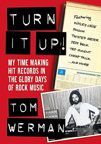 Turn It Up!: My Time Making Hit Records in the Glory Days of Rock Music: Featuring Mötley Crüe, Poison, Twisted Sister, Jeff Beck, Ted Nugent, Cheap Trick, and More von Jawbone