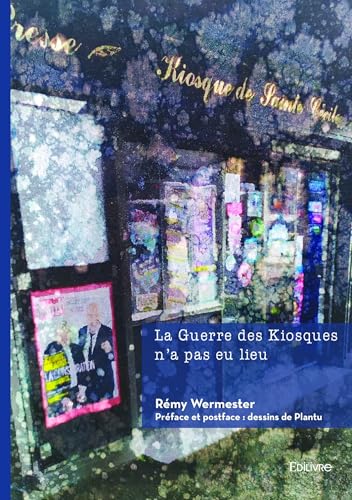 La Guerre des Kiosques n'a pas eu lieu La Guerre des Kiosques n'a pas eu lieu von Édilivre