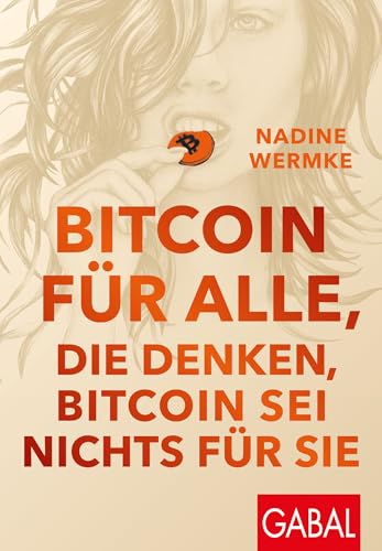 Bitcoin für alle, die denken, Bitcoin sei nichts für sie (Dein Erfolg) von GABAL