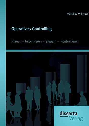 Operatives Controlling: Planen – Informieren – Steuern – Kontrollieren