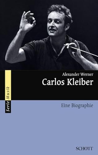 Carlos Kleiber: Eine Biografie (Serie Musik) von Schott Music