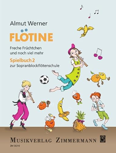 Flötine – Freche Früchtchen und noch viel mehr: Spielbuch 2 zur Sopranblockflötenschule. Blockflöte. Flötine – Freche Früchtchen und noch viel mehr: Spielbuch 2 zur Sopranblockflötenschule. Blockflöte.
