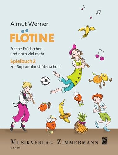 Flötine – Freche Früchtchen und noch viel mehr: Spielbuch 2 zur Sopranblockflötenschule. Blockflöte.