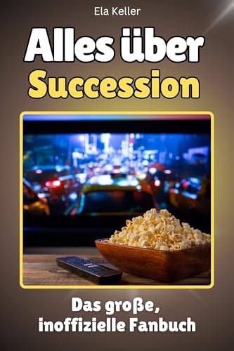 Alles über Succession - Hochwertige Hardcover-Ausgabe - das perfekte Geschenk: Das große, inoffizielle Fanbuch von FlipFlop
