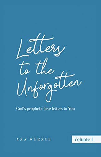 Letters to the Unforgotten: God’s prophetic love letters to You