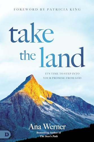 Take the Land: It’s Time to Step Into Your Promise from God von Destiny Image