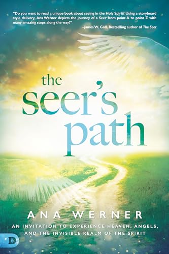 The Seer's Path: An Invitation to Experience Heaven, Angels, and the Invisible Realm of the Spirit