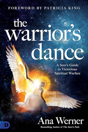 The Warrior's Dance: A Seer's Guide to Victorious Spiritual Warfare The Warrior's Dance: A Seer's Guide to Victorious Spiritual Warfare