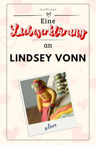 Eine Liebeserklärung an Lindsey Vonn: Die große Hommage - das perfekte Geschenk für Weihnachten und Geburtstag und jeden Anlass von FlipFlop