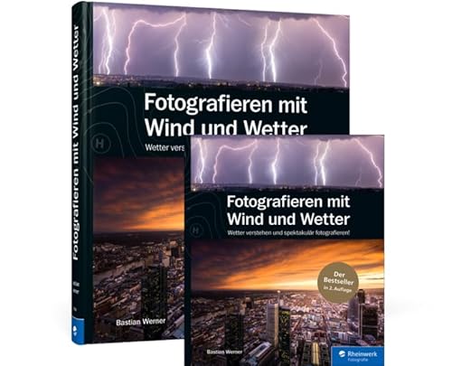Fotografieren mit Wind und Wetter: Wetter verstehen und spektakulär fotografieren! von Rheinwerk